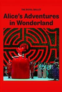 The Royal Ballet: Alices Adventures in Wonderland